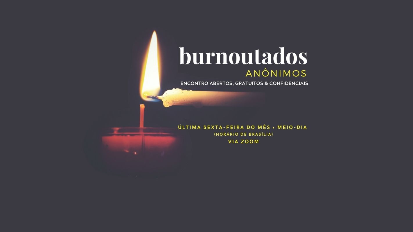 BURNOUTADOS ANÔNIMOS - Grupo de apoio a pessoas com burnout
