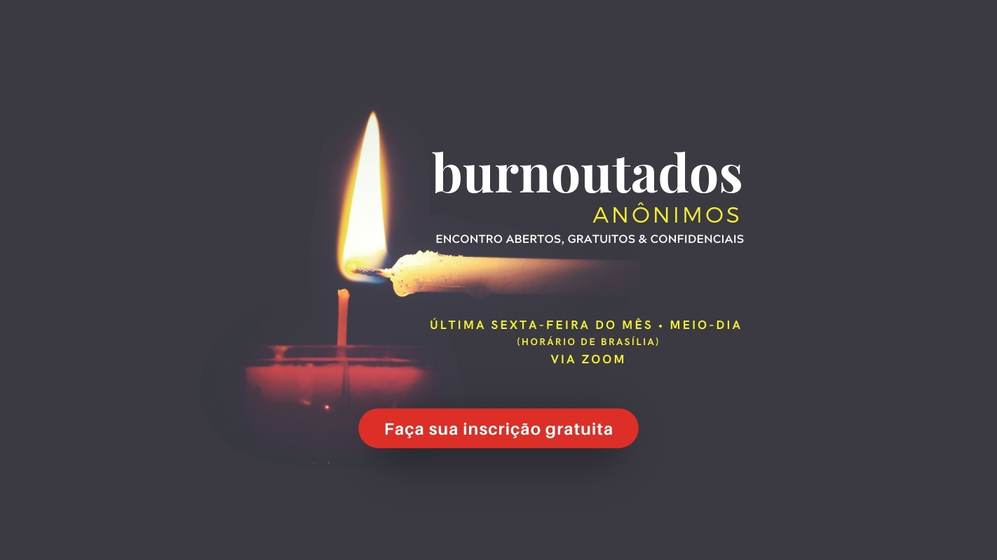 BURNOUTADOS ANÔNIMOS - Grupo de apoio a pessoas com burnout