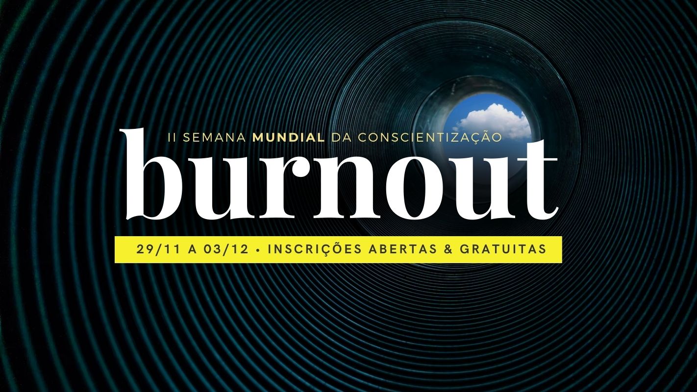 II Semana Mundial da conscientização da Burnout 2021
